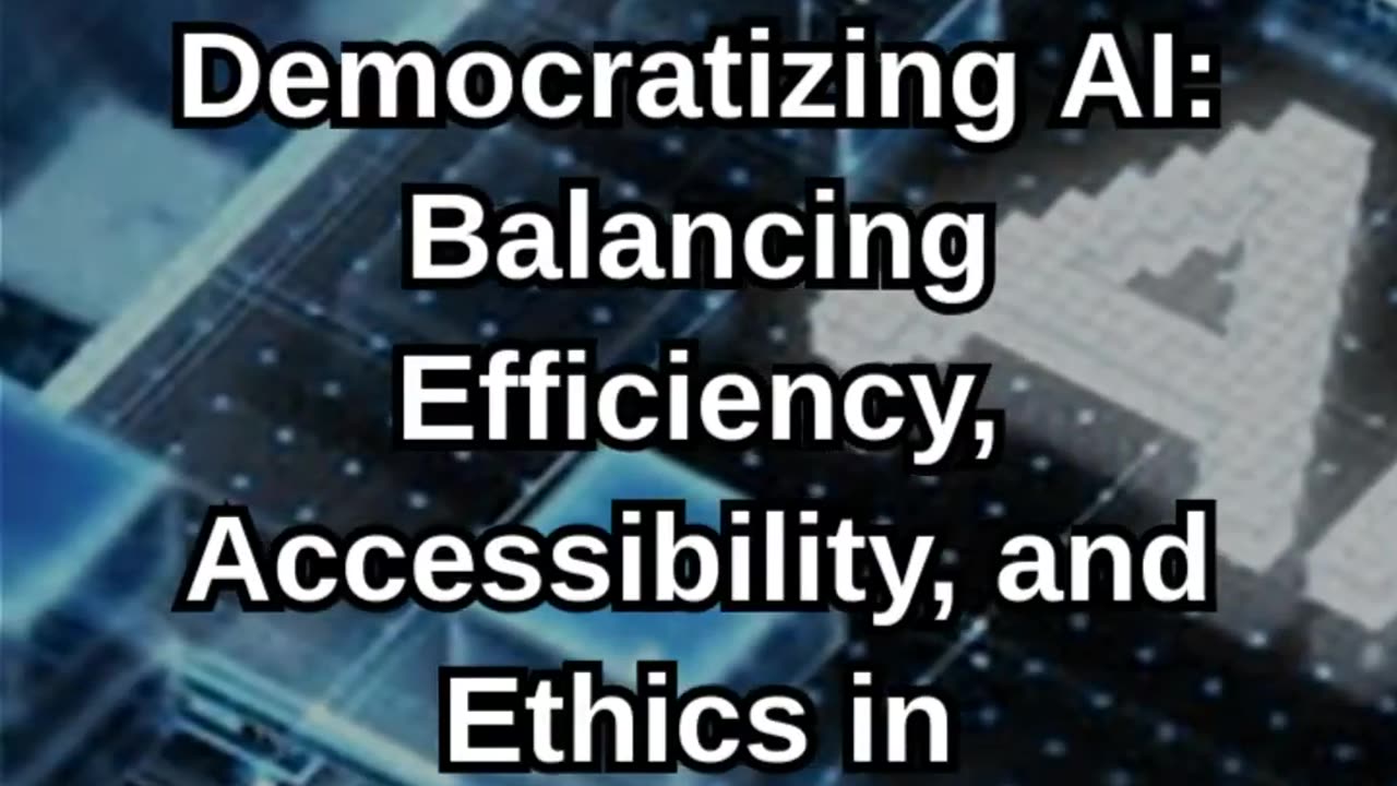 Democratizing AI: Balancing Efficiency, Accessibility, and Ethics in T