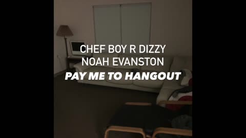 Chef Boy R Dizzy Noah Evanston d(O_o)b Pay Me To Hangout