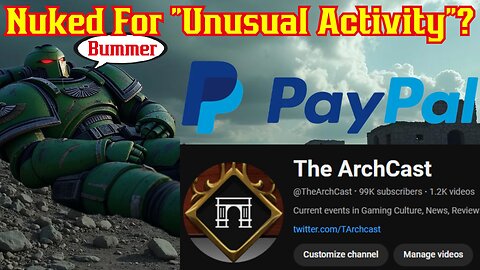 Warhammer YouTuber ArchCast Gets Cancelled By PayPal! More Debanking?