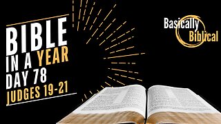 Day 78: Depravity, Division, And DESPERATION in Judges Judges 19-21 | Bible In A Year (CSB)