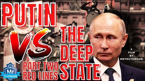 Putin Vs The Deep State Part Two (of 3): Red Lines 🎬 A MrTruthbomb Film - Documentary