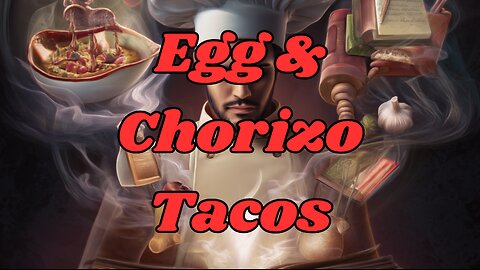 Quick Recipes - Egg & Chorizo Tacos