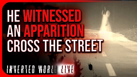 He Witnessed an Apparition Cross the Street