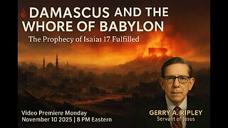🔥 DAMASCUS AND THE WHORE OF BABYLON — — The Prophecy of Isaiah 17 Fulfilled