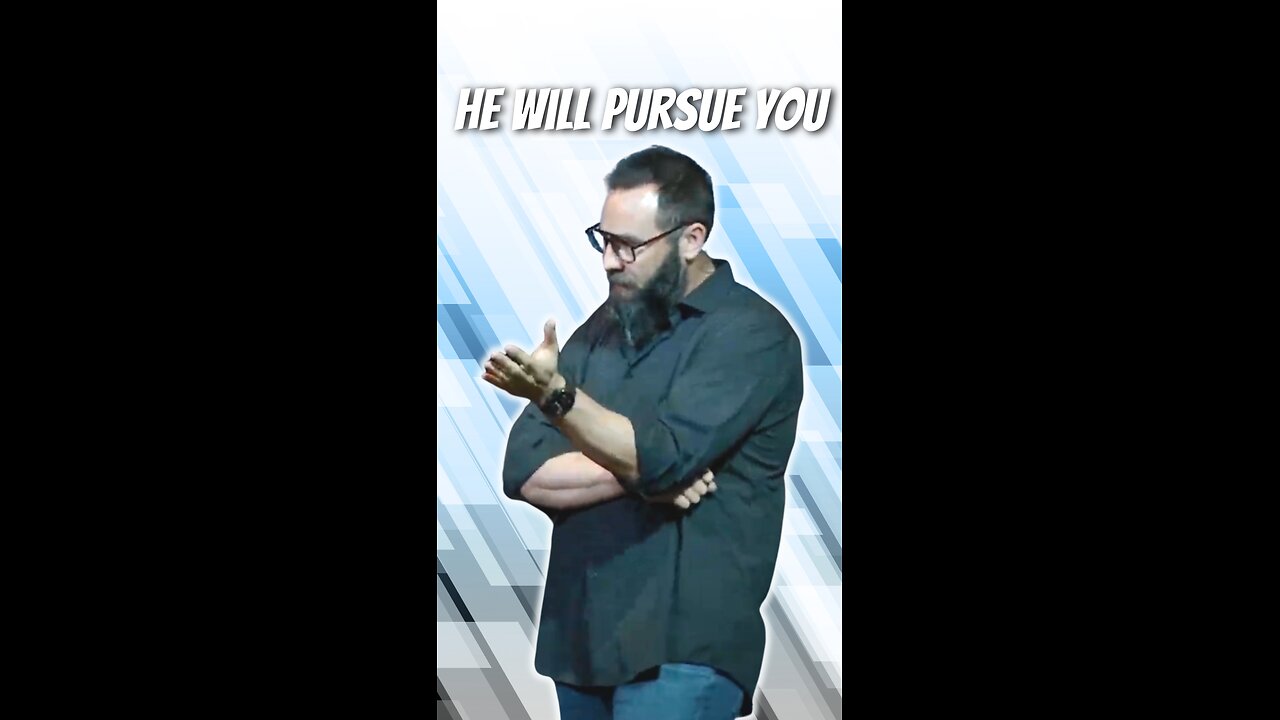 He will pursue you