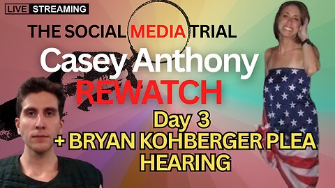 Casey Anthony Trial REWATCH - LIVE WITH KOHBERGER PLEA - Day 3