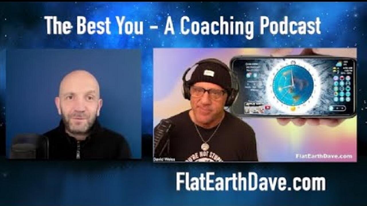 [Nov 27, 2024] The Best You - A Coaching Podcast w Flat Earth Dave [Flat Earth Dave Interviews 2]