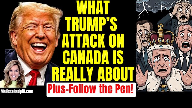 07-26-26   Why is Trump attacking Canada? The Pen + Biden Blackmail