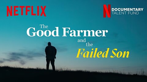 THE GOOD FARMER AND THE FAILED SON Documentary | Netflix