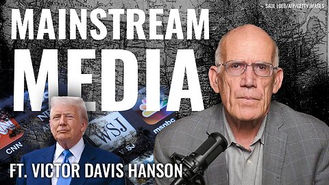 Victor Davis Hanson: Corporate Media is the Left's Soviet-Like ‘Propaganda Organ’