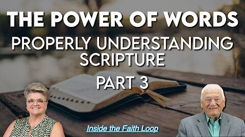 The Power of Words | Properly Understanding the Scripture | Part 3 | Inside the Faith Loop