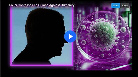 Fauci Admits to Crimes Against Humanity