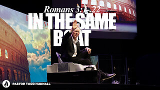 Romans Part 6: IN THE SAME BOAT - Rom. 3:1-22 | Pastor Todd Hudnall (Message Only)