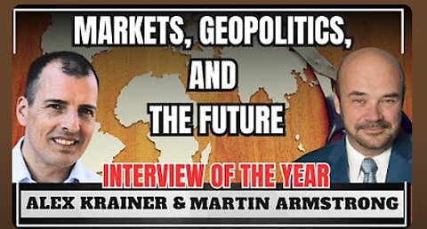Shocking Truth about Geopolitics, Economy and the Future | Alex Krainer & Martin Armstrong