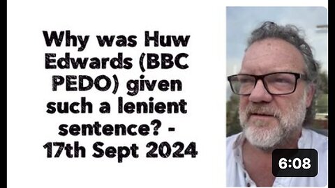 "Huw Edwards' Lenient Sentence: Reasons Behind It - 17th Sept 2024"