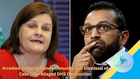 Arrested Judge Demands Immunity and Dismissal of Case Over Alleged DHS Obstruction
