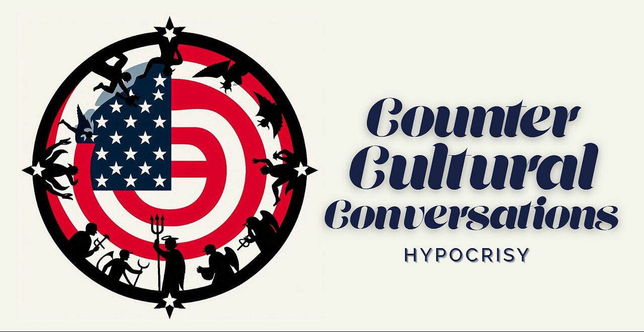 Counter-Cultural Conversations: Hypocrisy Ep2.