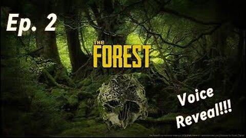 The Forest Ep 2 (Voice Reveal)