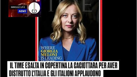 IL TIME ESALTA IN COPERTINA LA CACIOTTARA PER AVER DISTRUTTO L'ITALIA E GLI ITALIONI APPLAUDONO