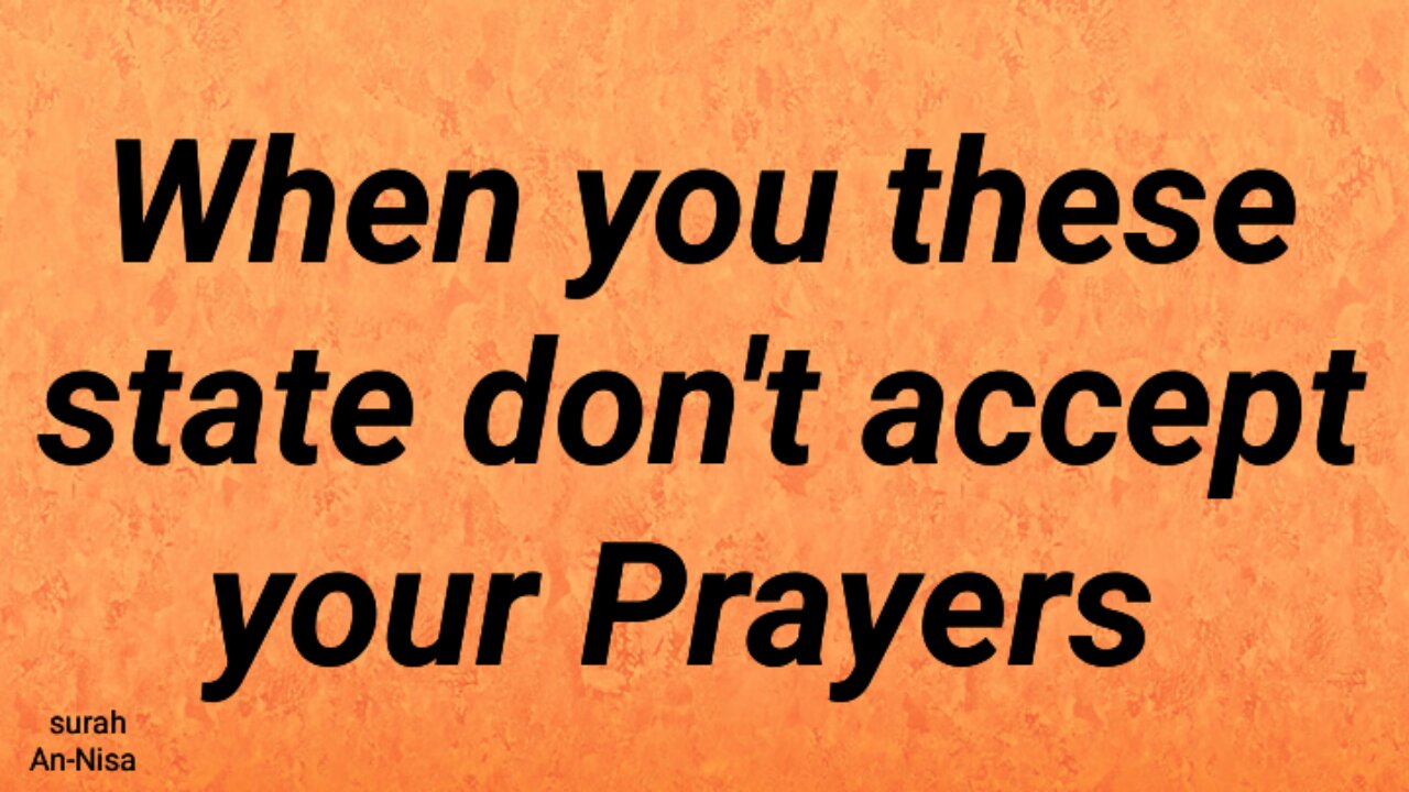 When you these state don't accept your Prayers
