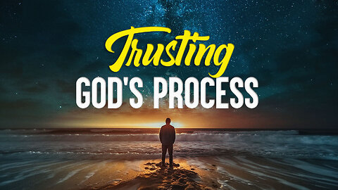 Trusting God's Process