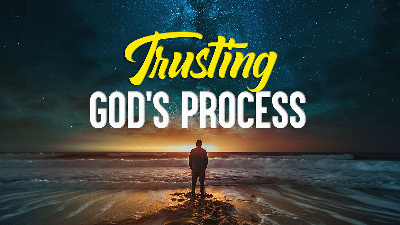 Trusting God's Process