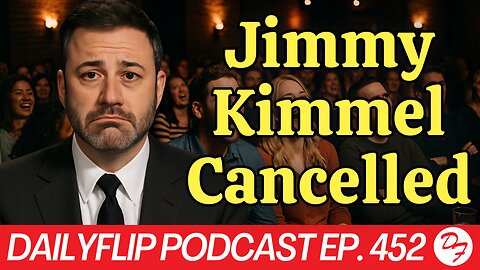 Jimmy Kimmel Is Out - DailyFlip Podcast Ep. 452 - 9/19/25