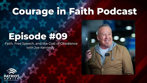 Faith, Free Speech, and the Cost of Obedience with Joe Kennedy | Courage in Faith | Ep. 04