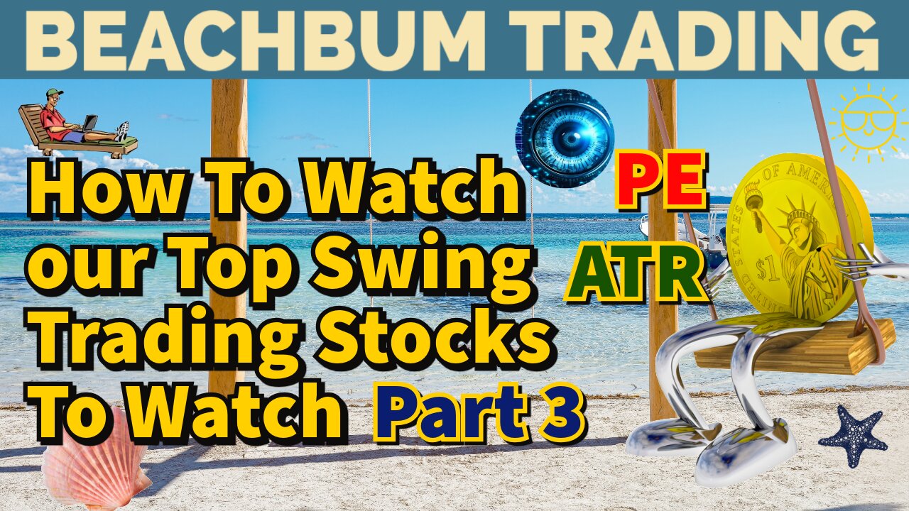 How To Watch our Top Swing Trading Stocks To Watch | PE | ATR | Part 3