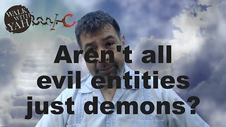 Aren't all evil entities just demons? / WWY Q&A 61