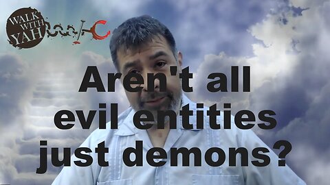 Aren't all evil entities just demons? / WWY Q&A 61