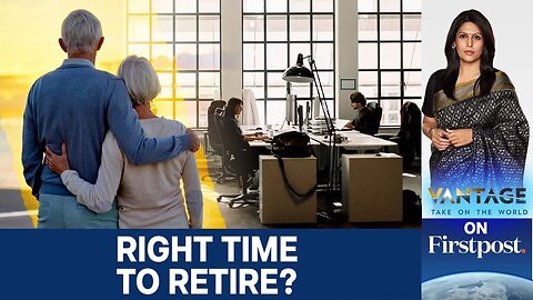The Global Dilemma: When Should You Retire? | Vantage with Palki Sharma