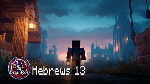 Hebrews 13 — “Love and Leadership” | The Bible on BrainRot