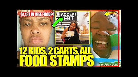 Single Mother of 12 Brags About $1,137 in Food Stamps… ALL Free Thanks to EBT