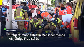 Stuttgart: Mann fährt in Menschenmenge – 46-jährige Frau stirbt