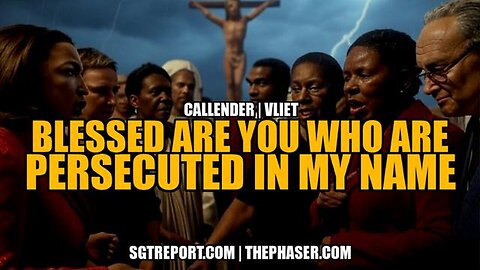 "Callender & Vliet: Blessed Are You Who Are Persecuted in My Name"