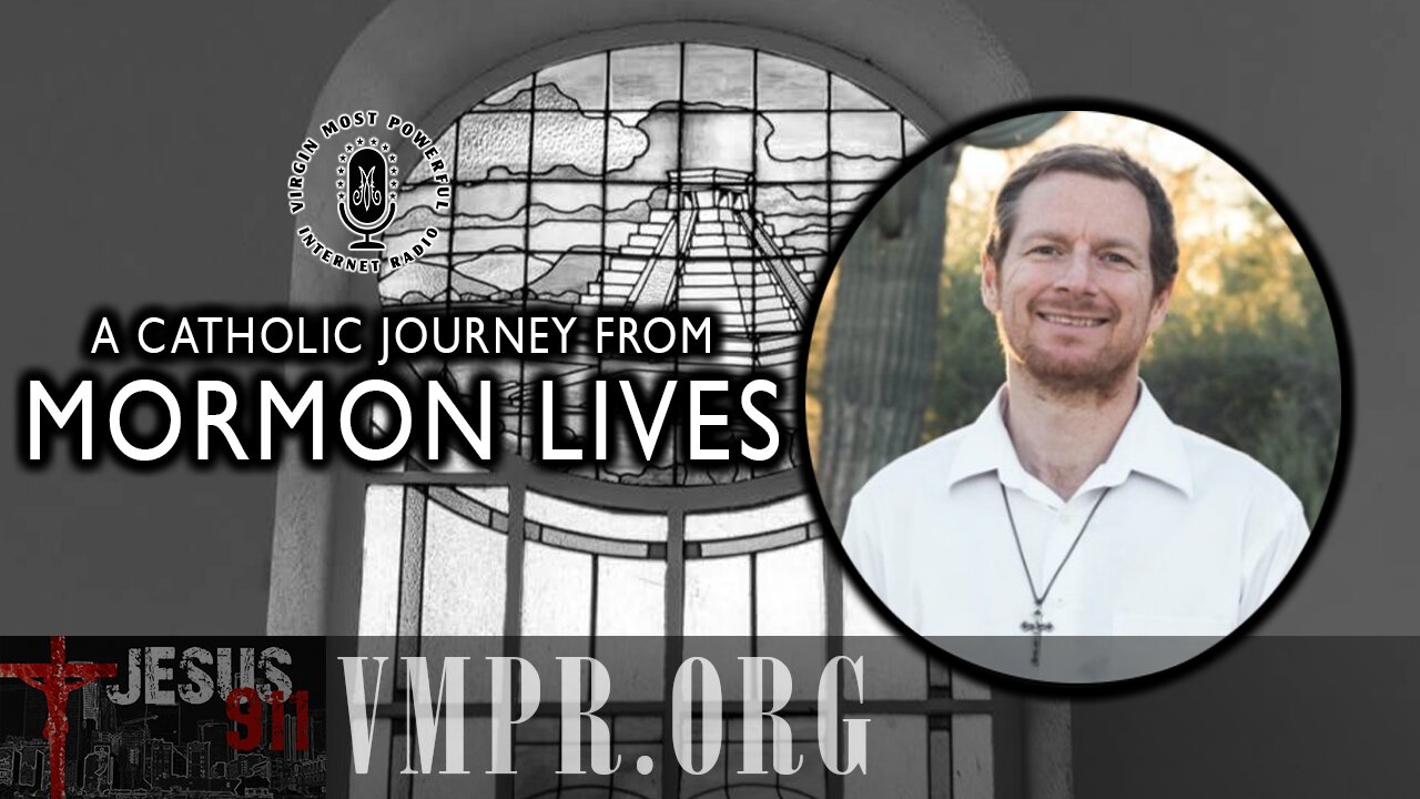 29 May 25, Jesus 911: A Mormon's Journey to Catholicism