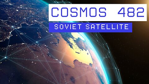Soviet Junk in Our Skies – COSMOS 482 Watch Party