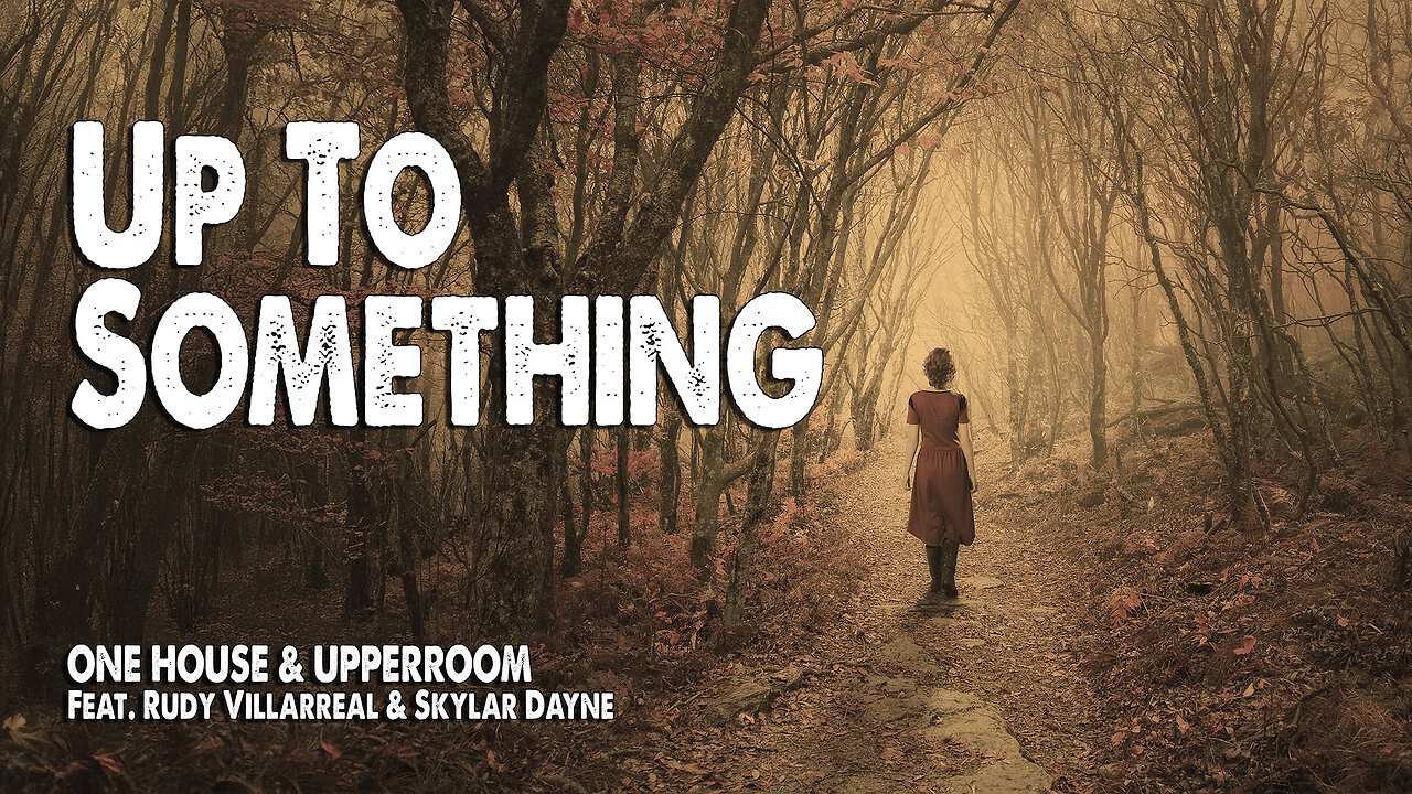 Up to Something | ONE HOUSE and UPPERROOM (Feat. Rudy Villarreal and Skylar Dayne) (Worship Lyric Video)
