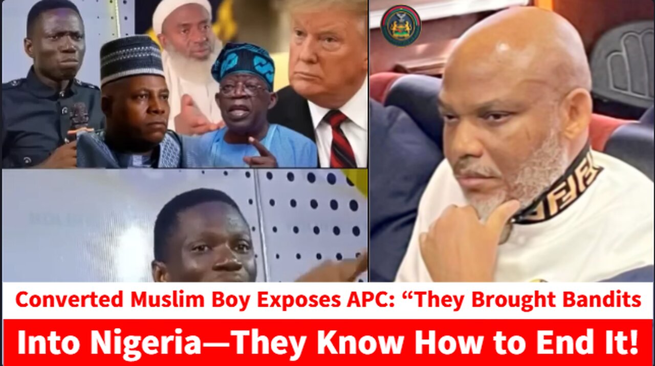 Converted Muslim Boy Exposes APC: “They Brought Bandits Into Nigeria—They Know How to End It!