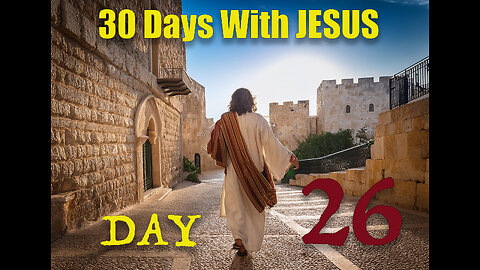 '30 Days With Jesus" Series. Day 26, Jesus is arrested.