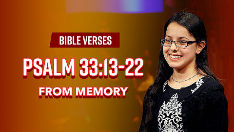 Bible Verses: Psalm 33:13-22 From Memory