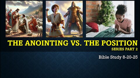 THE ANOINTING VS. THE POSITION PART 2: HOW GOD WANTS YOU TO BE READY FOR THE GIANTS IN OUR LIVES.