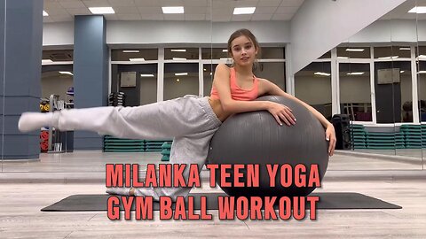 Milanka Teen Yoga | Flex Workout With Gym Ball 2K HD