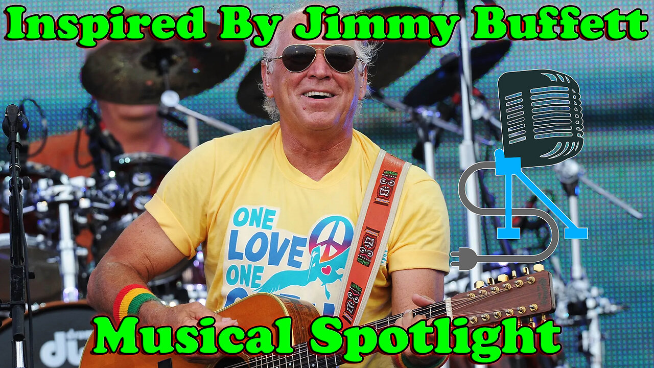Musical Spotlight Episode 109 | Inspired By Jimmy Buffett | On The Fringe