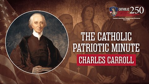 Charles Carroll - The Sole Catholic Signer of the Declaration