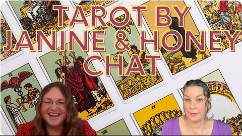 Tarot by Janine and Honey Chat About The World.
