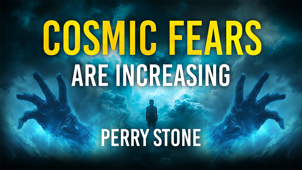 Cosmic Fears Are Increasing | Perry Stone