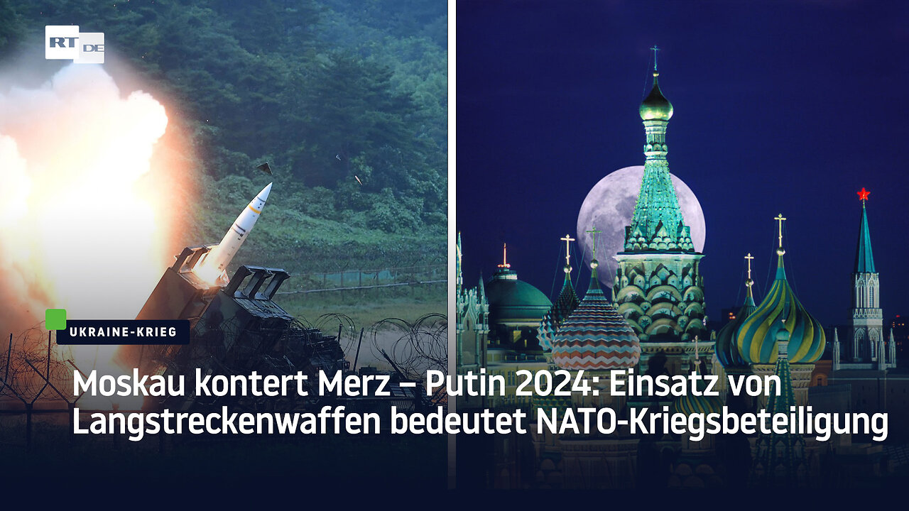 Moskau kontert Merz – Putin 2024: Einsatz von Langstreckenwaffen bedeutet NATO-Kriegsbeteiligung