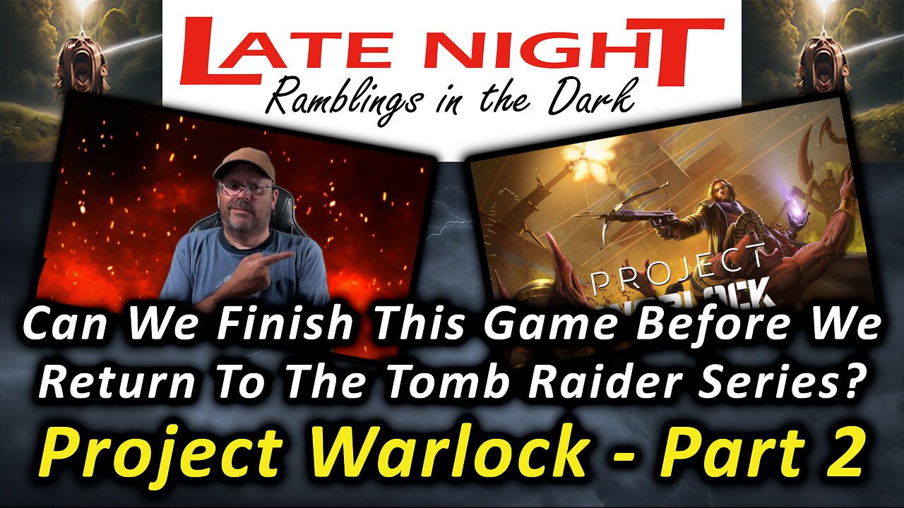 Can We Finish This Game Before We Return To The Tomb Raider Series? Project Warlock - Part 2